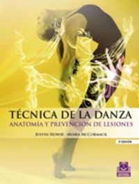 tecnica de la danza - anatomia y prevencion de lesiones (2ª ed) - Justin Howse