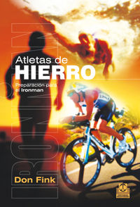 ATLETAS DE HIERRO - PREPARACION PARA EL IRONMAN (2ª ED)