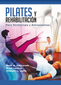 pilates y rehabilitacion para sindromes y artroplastias - Beth A. Kaplanek / Brett Levine / William L. Jaffe