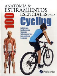 anatomia & 100 estiramientos esenciales para cycling - Aa. Vv.