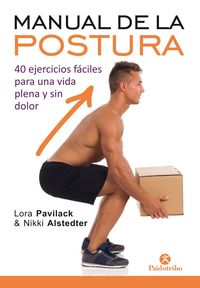 manual de la postura - 40 ejercicios faciles para una vida plena y sin dolor