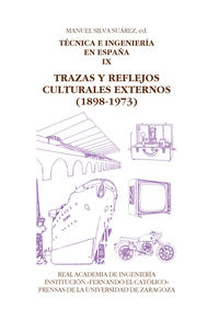 tecnica e ingenieria enespaña ix - trazas y reflejos culturales externos (1898-1973) - Manuel Silva Suarez (ed. )