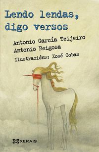 lendo lendas, digo versos - Antonio Garcia Teijeiro / Antonio Reigosa