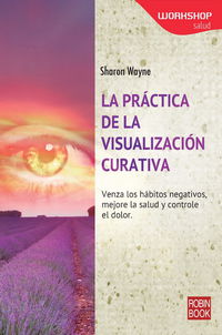La practica de la visualizacion curativa - Sharon Wayne