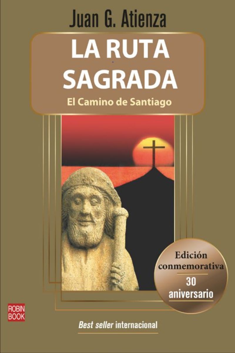 la ruta sagrada - el camino de santiago (ed. conmemorativa 30 aniversario) - Juan G. Atienza