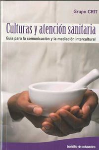 culturas y atencion sanitaria - guia para la comunicacion y la mediacion intercultural - Aa. Vv.