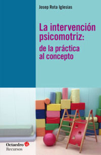 intervencion psicomotriz, la - de la practica al concepto - Josep Rota Iglesias