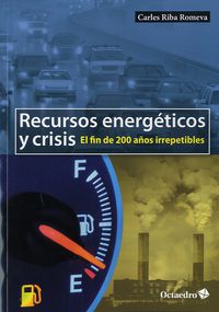 RECURSOS ENERGETICOS Y CRISIS - EL FIN DE 200 AÑOS IRREPETIBLES
