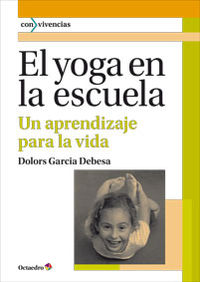 yoga en la escuela, el - un aprendizaje para la vida - Dolors Garcia Debesa
