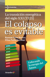 colapso es evitable, el - la transicion energetica del siglo xxi (te21) - Ramon Sans Rovira / Elisa Pulla Escobar