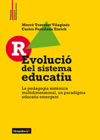 R-EVOLUCIO DEL SISTEMA EDUCATIU - LA PEDAGOGIA SISTEMICA MULTIDIMENSIONAL, UN PARADIGMA EDUCATIU EMERGENT