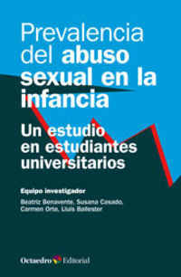 prevalencia del abuso sexual en la infancia - un estudio en estudiantes universitarios - Beatriz Benavente / Susana Casado / Lluis Ballester