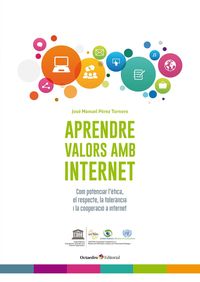 aprendre valors amb internet - com potenciar l'etica, el respecte, la tolerancia i la cooperacio a internet - Jose Manuel Perez Tornero