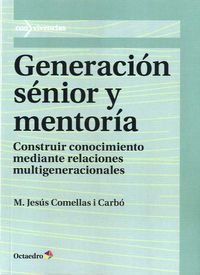GENERACION SENIOR Y MENTORIA - CONSTRUIR CONOCIMIENTO MEDIANTE RELACIONES MULTIGENERACIONALES