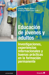 EDUCACION DE JOVENES Y ADULTOS - INVESTIGACIONES, EXPERIENCIAS INTERNACIONALES Y BUENAS PRACTICAS EN LA FORMACION PERMANENTE