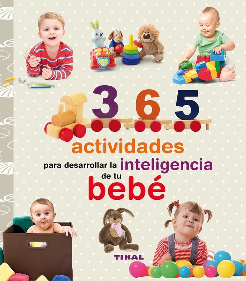 365 actividades para desarrollar la inteligencia de tu bebe - Aa. Vv.