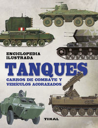 tanques - carros de combate y vehiculos acorazados - enciclopedia ilustrada