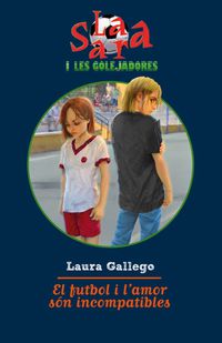 El futbol i l'amor son incompatibles - Laura Gallego / Alicia Guillen (il. )