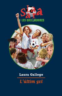 l'ultim gol - Laura Gallego Garcia / Alicia Guillen (il. )
