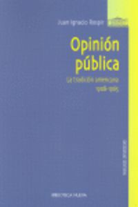 opinion publica - la tradicion americana 1908-1965 - Juan Ignacio Rospir