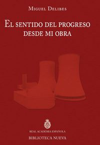 El sentido del progreso desde mi obra - Miguel Delibes Setien