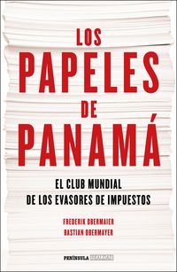 PAPELES DE PANAMA, LOS - EL CLUB MUNDIAL DE LOS EVASORES DE IMPUESTOS