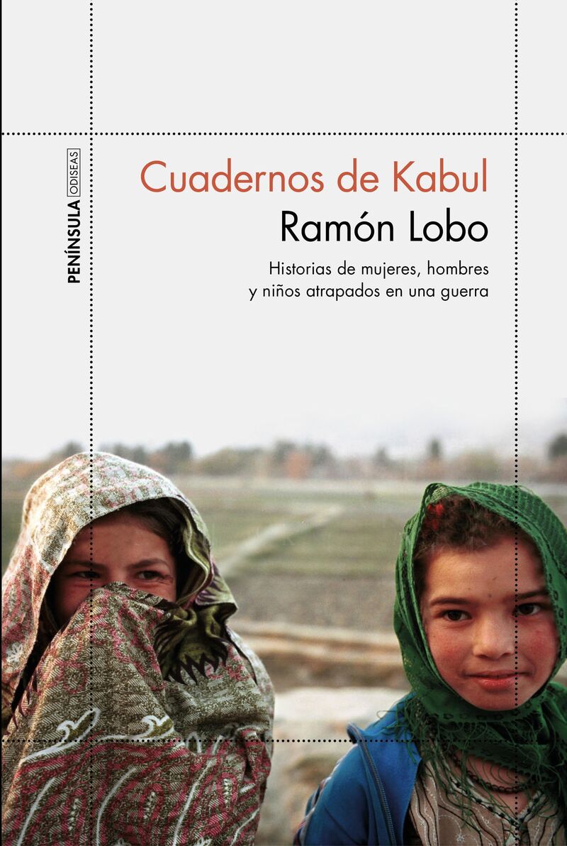 cuadernos de kabul - historias de mujeres, hombres y niños atrapados en una guerra - Ramon Lobo