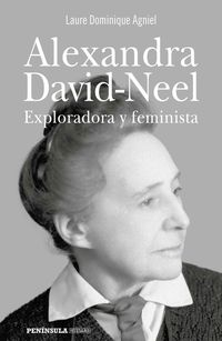 alexandra david-neel - exploradora y feminista - Laure Dominique Agniel