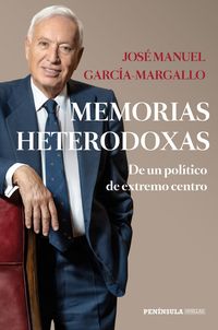 memorias heterodoxas - de un politico de extremo centro