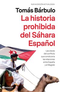 historia prohibida del sahara español, la - las claves del conflicto que condiciona las relaciones entre españa y el magreb