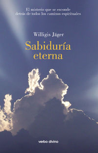 sabiduria eterna - el misterio que se esconde detras de todos los caminos espirituales - Willigis Jager