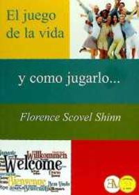 El juego de la vida y como jugarlo - Florence Scovel Shinn