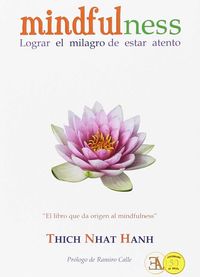 lograr el milagro de estar atento - mindfulness - Thich Nhat Hanh