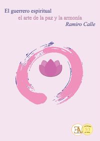 guerrero espiritual, el - el arte de la paz y la armonia - Ramiro Calle Capilla