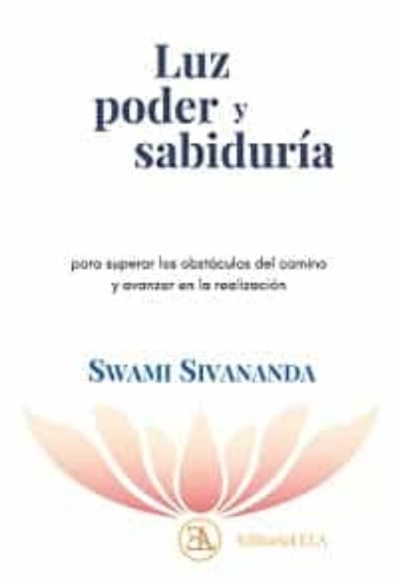 luz poder y sabiduria - para superar los obstaculos del camino y avanzar en la realizacion - Swami Sivananda