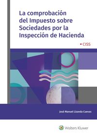 La comprobacion del impuesto sobre sociedades por la inspeccion de hacienda - Jose Manuel Lizanda Cuevas