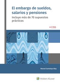 el embargo de sueldos, salarios y pensiones - incluye mas de 70 supuestos practicos - Manuel Santolaya Blay