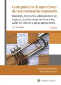 (2 ed) casos practicos de operaciones de reestructuracion empresarial - fusiones, escisiones, adquisiciones de negocio, aportaciones no dinerarias, canje y otras operaciones