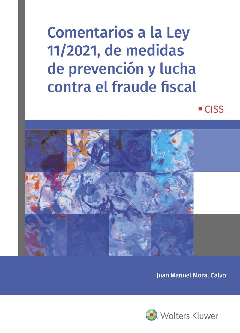 comentarios a la ley 11 / 2021, de medidas de prevencion y lucha contra el fraude fiscal - Juan Manuel Moral Calvo