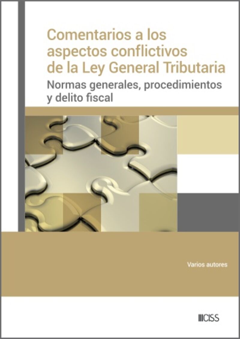 COMENTARIOS A LOS ASPECTOS CONFLICTIVOS DE LA LEY GENERAL TRIBUTARIA - NORMAS GENERALES, PROCEDIMIENTOS Y DELITO FISCAL