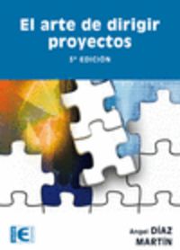 arte de dirigir proyectos, el (3ª ed) - Angel Diaz