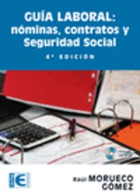 GUIA LABORAL - NOMINAS, CONTRATOS Y SEGURIDAD SOCIAL (4ª EDIC. )