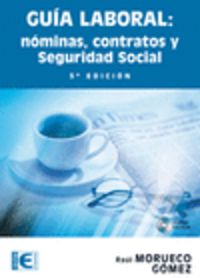 GUIA LABORAL - NOMINAS, CONTRATOS Y SEGURIDAD SOCIAL (5ª ED)