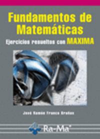 fundamentos de matematicas - ejercicios resueltos con maxima - Jose Ramon Franco Brañas