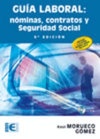 GUIA LABORAL - NOMINAS, CONTRATOS Y SEGURIDAD SOCIAL (6ª ED)