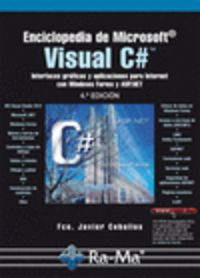 (4 ed) enciclopedia de microsoft visual c# - interfaces graficas y aplicaciones para internet con windows forms y asp. net. - Fco. Javier Ceballos Sierra