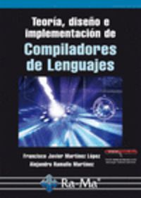 teoria, diseño e implementacion de compiladores de lenguajes - Francisco J. Martinez Lopez