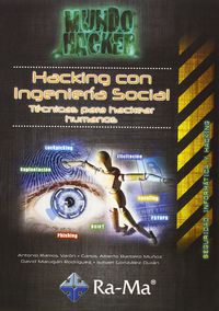 hacking con ingenieria social - tecnicas para hacer hackear humanos - mundo hacker - Antonio Angel Ramos Varon