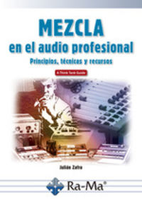 mezcla en el audio profesional - principios, tecnicas y recursos - Julian Zafra