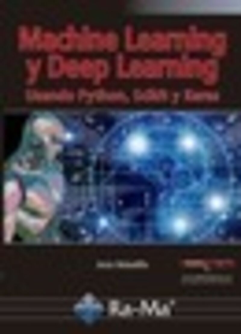 MACHINE LEARNING Y DEEP LEARNING - USANDO PYTHON, SCIKIT Y KERAS